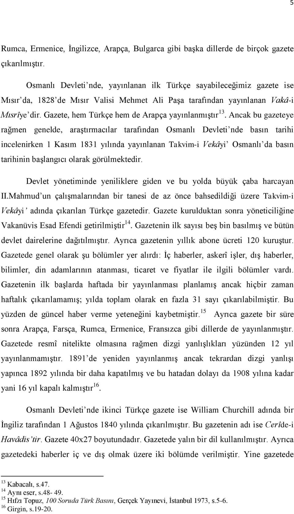 Gazete, hem Türkçe hem de Arapça yayınlanmıģtır 13.