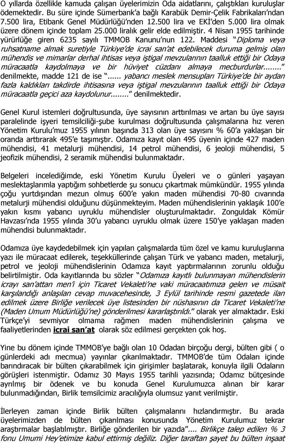 4 Nisan 1955 tarihinde yürürlüğe giren 6235 sayılı TMMOB Kanunu nun 122.