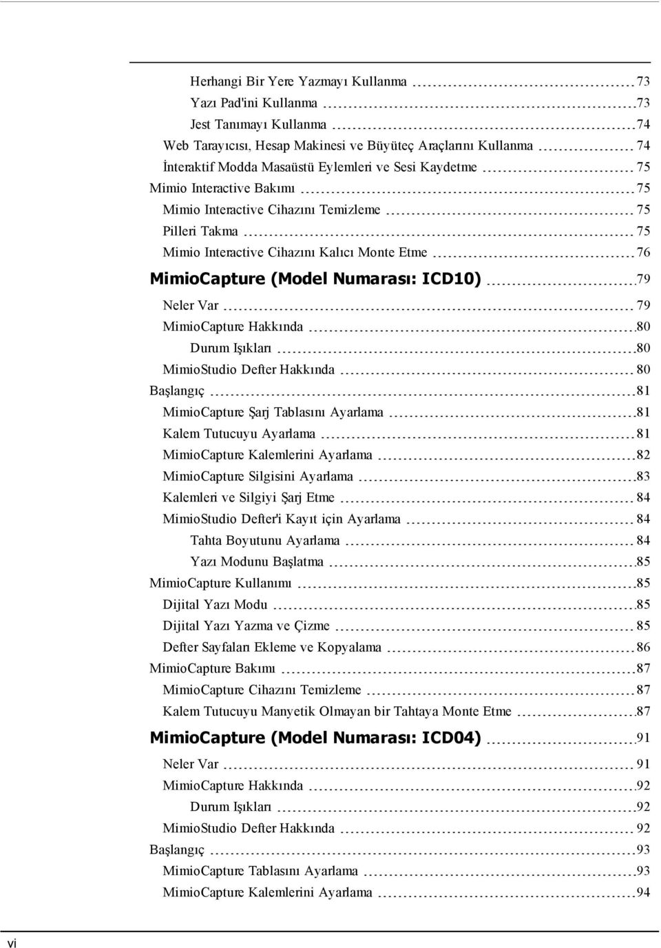 MimioCapture Hakkında 80 Durum Işıkları 80 MimioStudio Defter Hakkında 80 Başlangıç 81 MimioCapture Şarj Tablasını Ayarlama 81 Kalem Tutucuyu Ayarlama 81 MimioCapture Kalemlerini Ayarlama 82