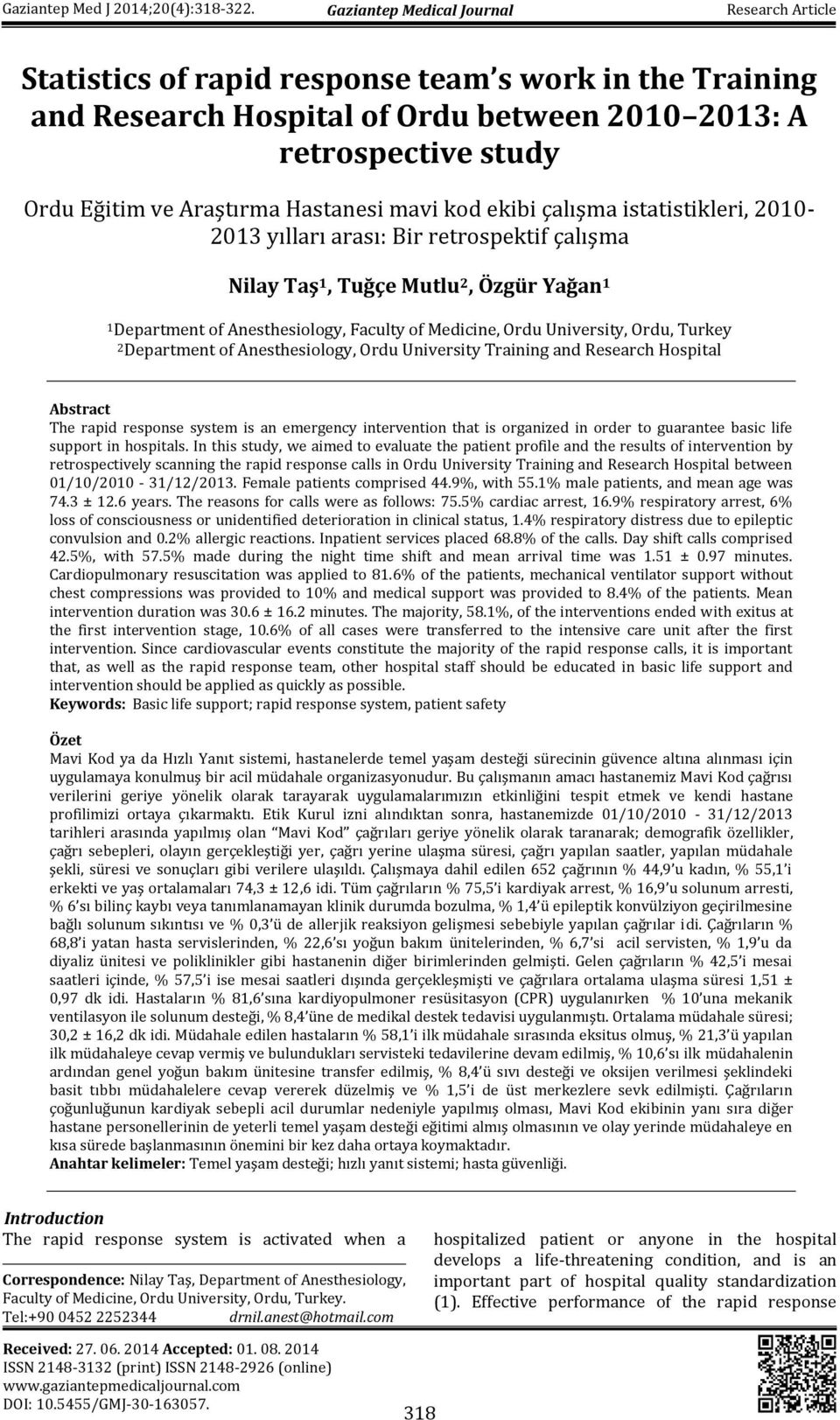 University, Ordu, Turkey 2Department of Anesthesiology, Ordu University Training and Research Hospital Abstract The rapid response system is an emergency intervention that is organized in order to