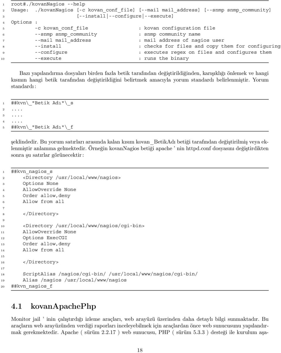 : snmp community name 7 --mail mail_address : mail address of nagios user 8 --install : checks for files and copy them for configuring 9 --configure : executes regex on files and configures them 10