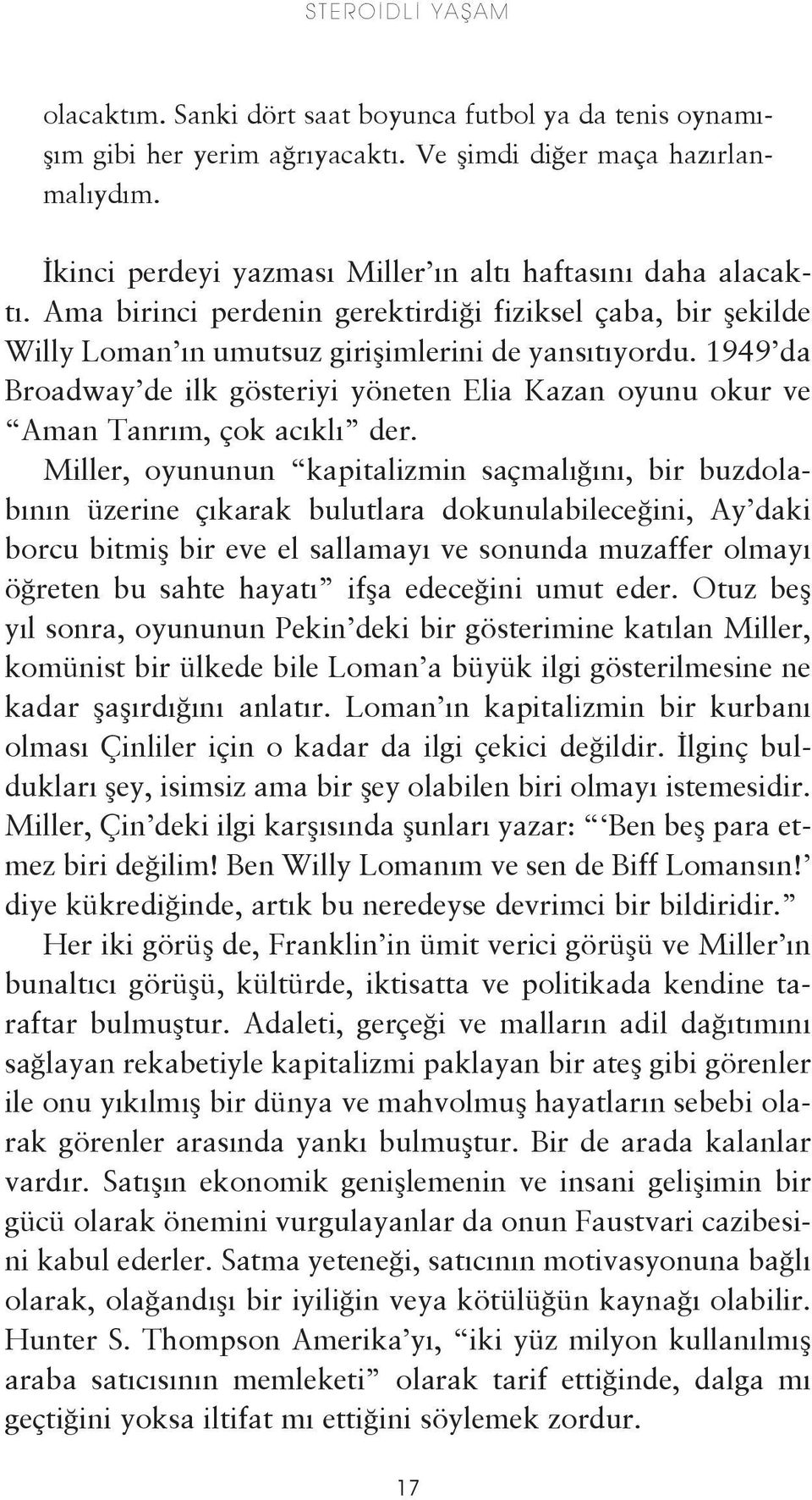 1949 da Broadway de ilk gösteriyi yöneten Elia Kazan oyunu okur ve Aman Tanrım, çok acıklı der.