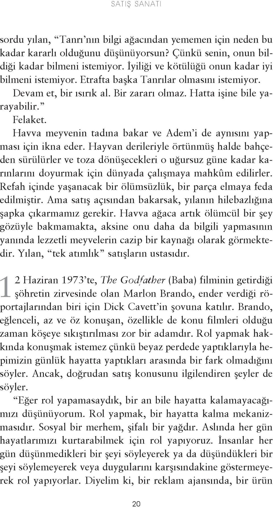 Havva meyvenin tadına bakar ve Adem i de aynısını yapması için ikna eder.