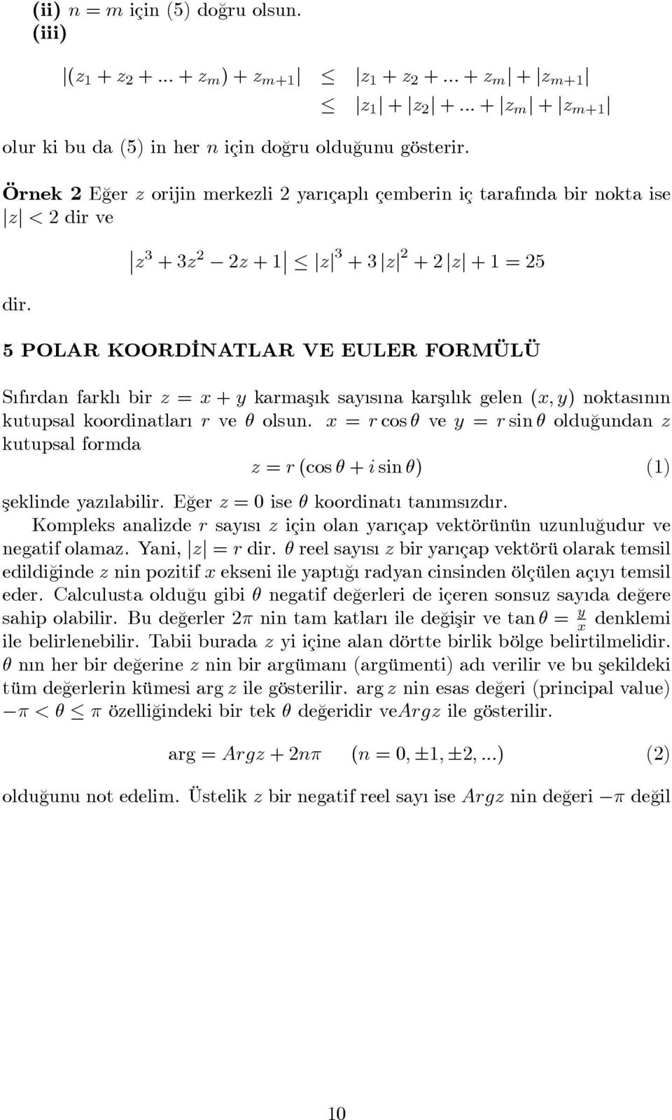 3 + 3 + jj 3 + 3 jj + jj + = 5 5 POLAR KOORD INATLAR VE EULER FORMÜLÜ S f rdan farkl bir = x + y karmaş k say s na karş l k gelen (x; y) noktas n n kutupsal koordinatlar r ve olsun.