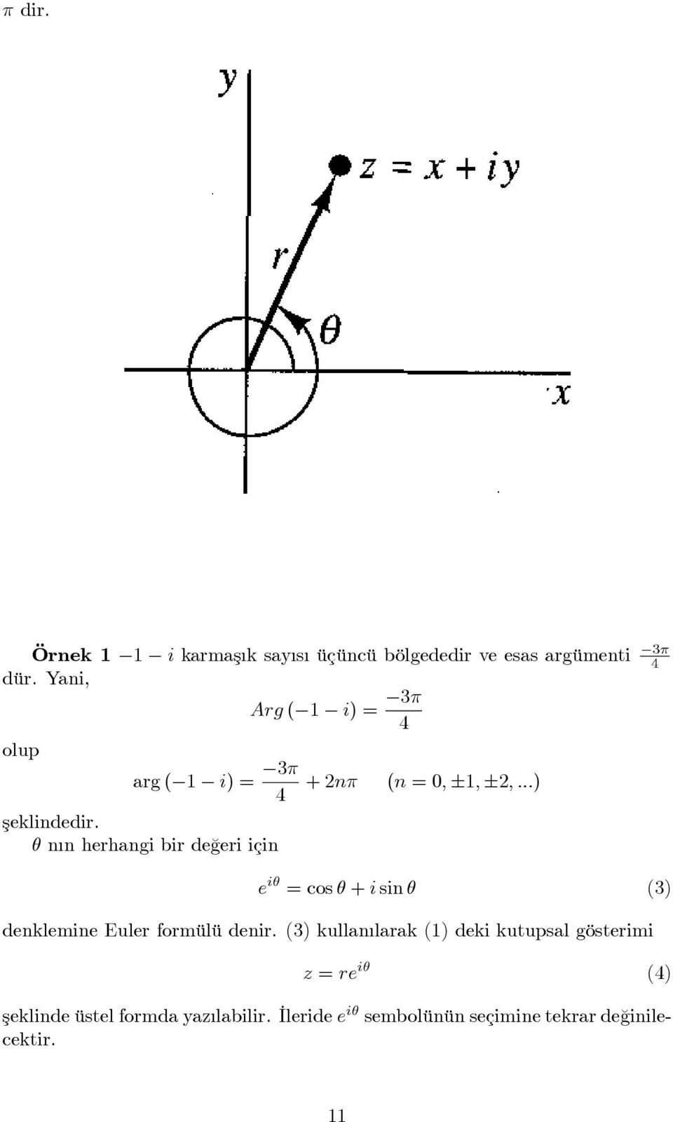 n n herhangi bir de¼geri için e i = cos + i sin (3) denklemine Euler formülü denir.