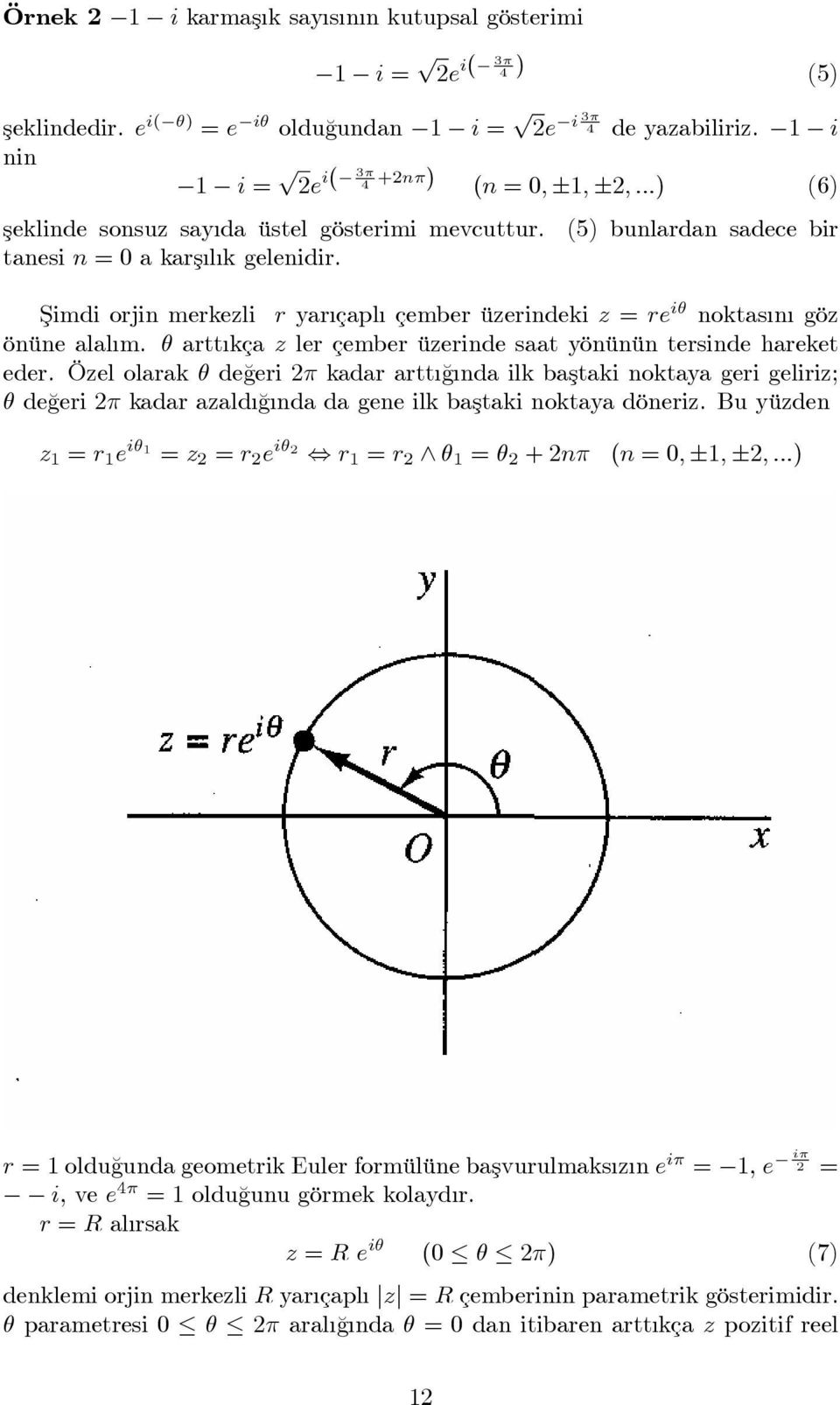 (5) bunlardan sadece bir Şimdi orjin merkeli r yar çapl çember üerindeki = re i noktas n gö önüne alal m. artt kça ler çember üerinde saat yönünün tersinde hareket eder.