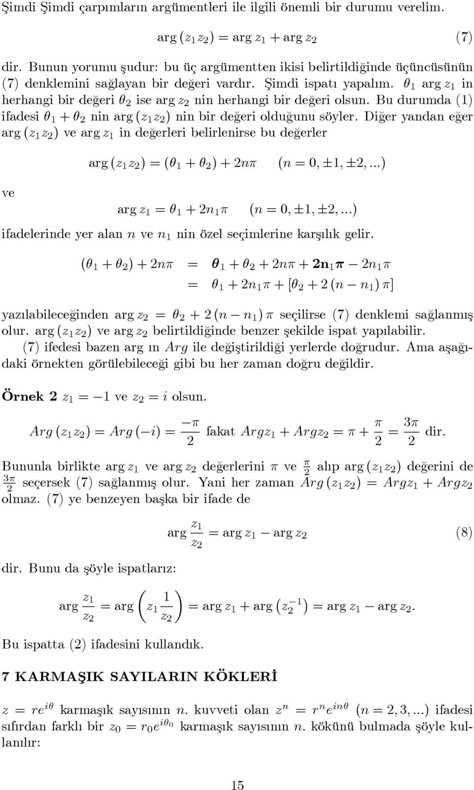 arg in herhangi bir de¼geri ise arg nin herhangi bir de¼geri olsun. Bu durumda () ifadesi + nin arg ( ) nin bir de¼geri oldu¼gunu söyler.