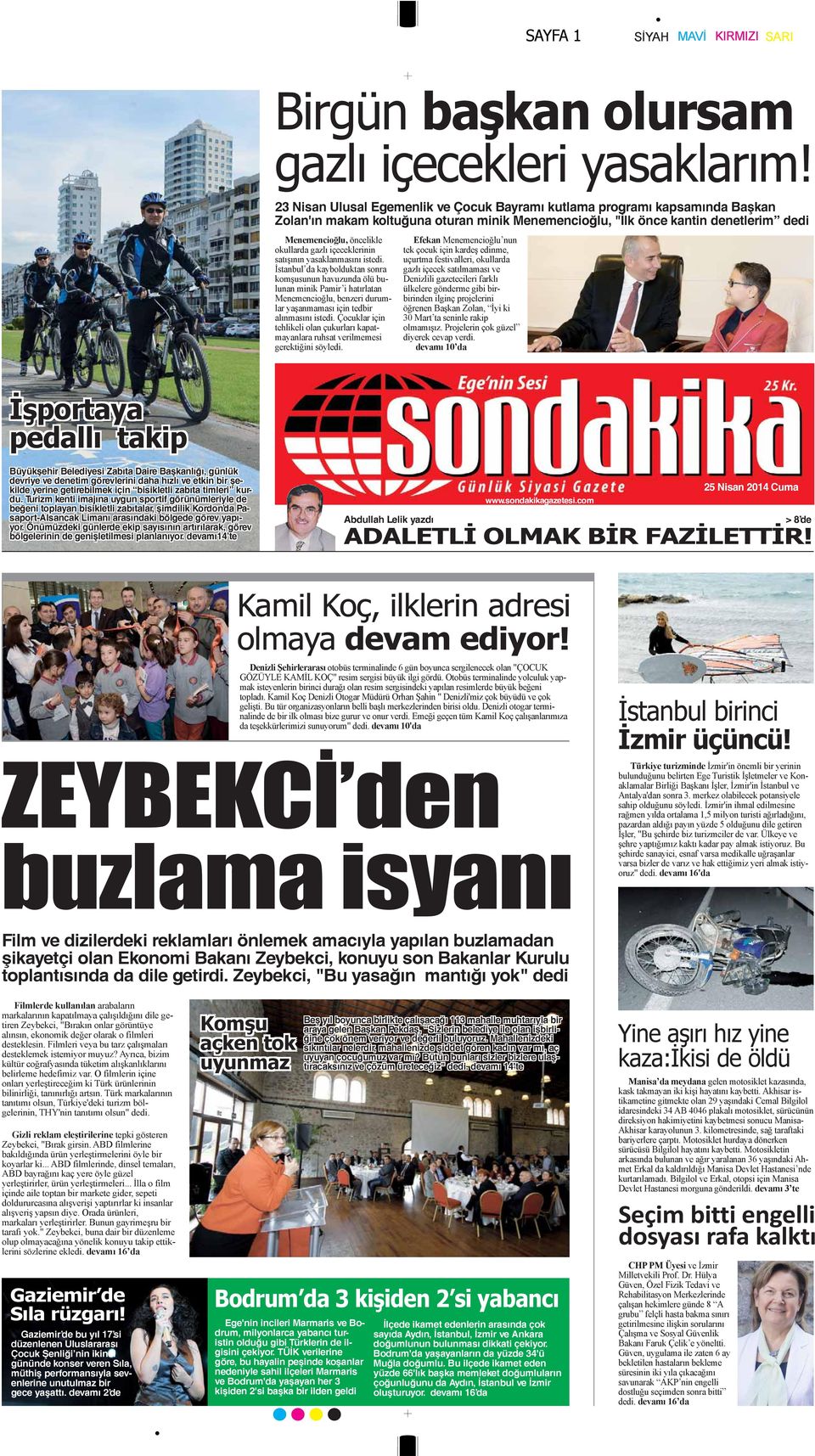 Turizm kenti imajına uygun sportif görünümleriyle de beğeni toplayan bisikletli zabıtalar, şimdilik Kordon da Pasaport-Alsancak Limanı arasındaki bölgede görev yapıyor.