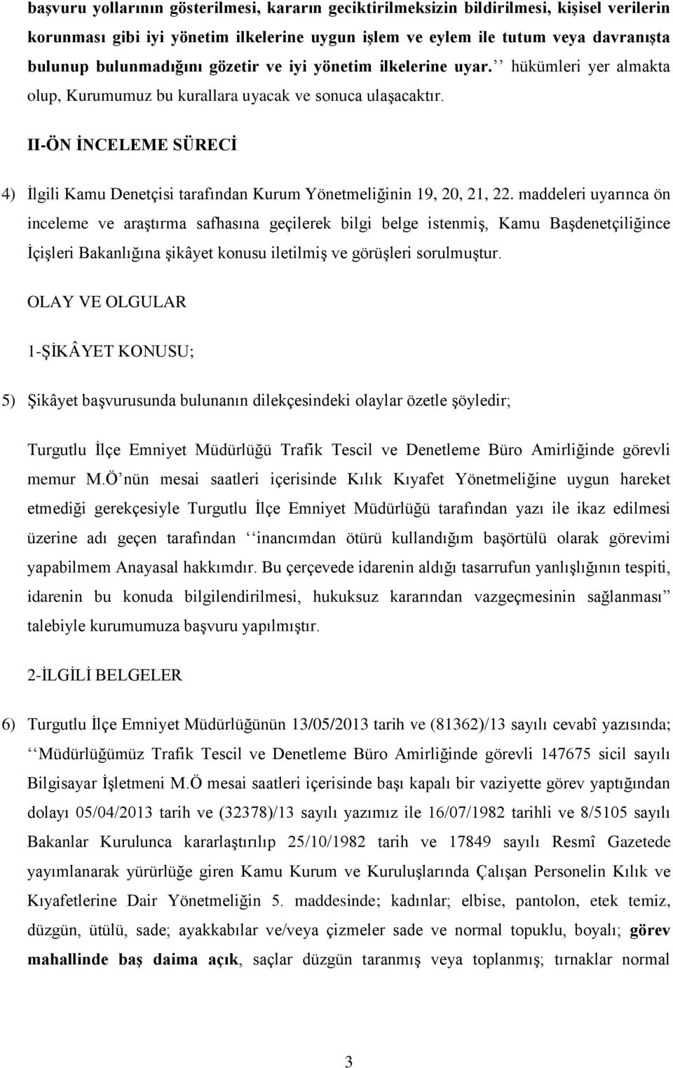 II-ÖN İNCELEME SÜRECİ 4) İlgili Kamu Denetçisi tarafından Kurum Yönetmeliğinin 19, 20, 21, 22.