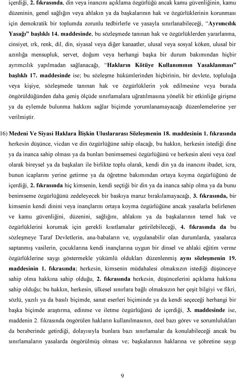 zorunlu tedbirlerle ve yasayla sınırlanabileceği, Ayrımcılık Yasağı başlıklı 14.