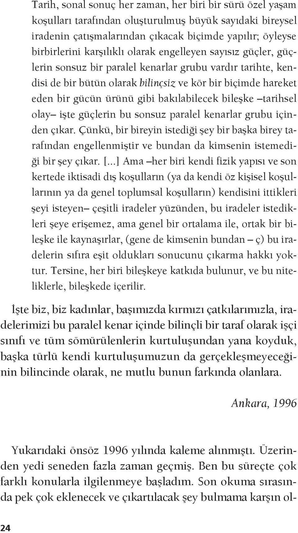 bileşke tarihsel olay işte güçlerin bu sonsuz paralel kenarlar grubu içinden çıkar.