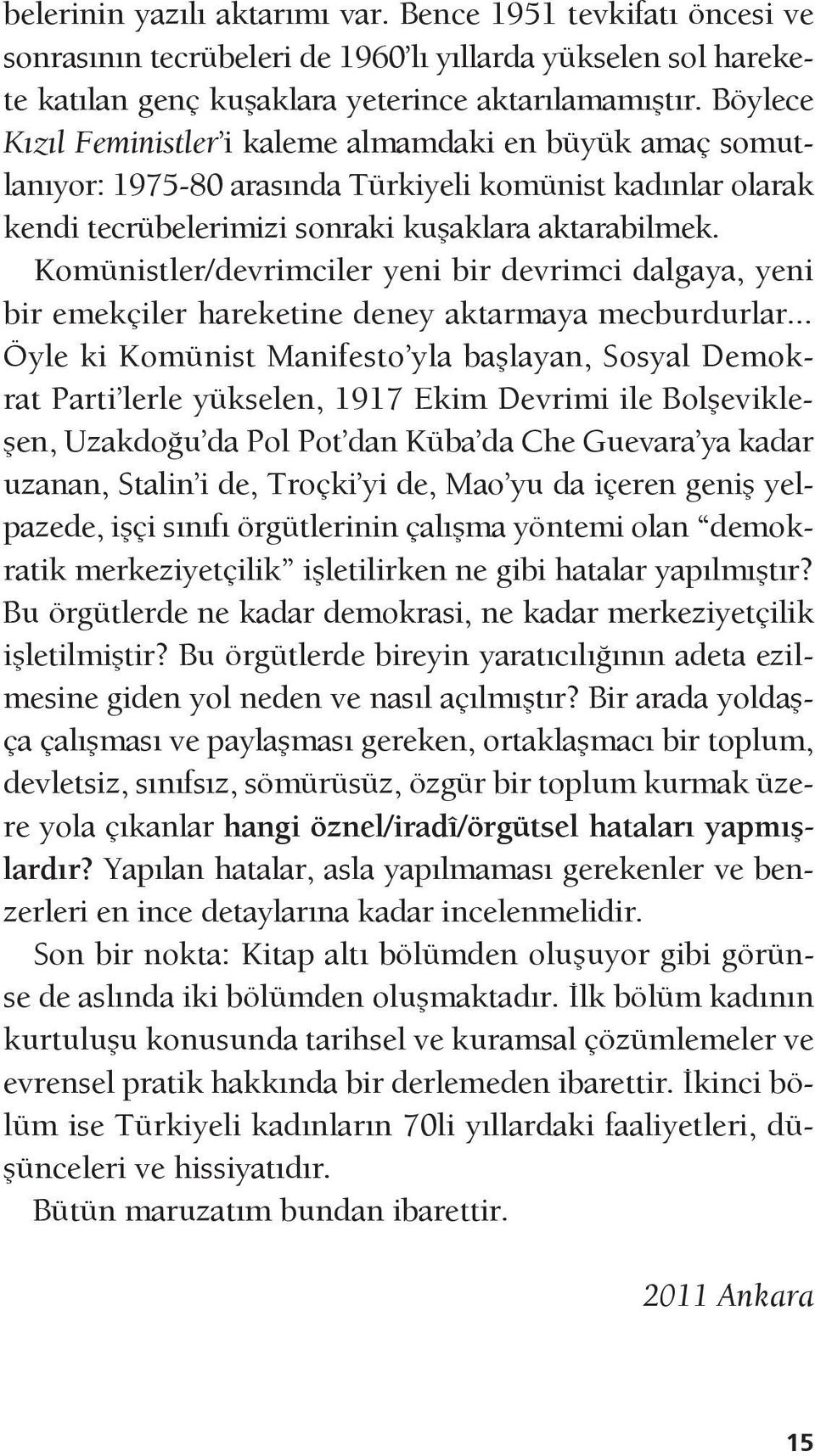 Komünistler/devrimciler yeni bir devrimci dalgaya, yeni bir emekçiler hareketine deney aktarmaya mecburdurlar.