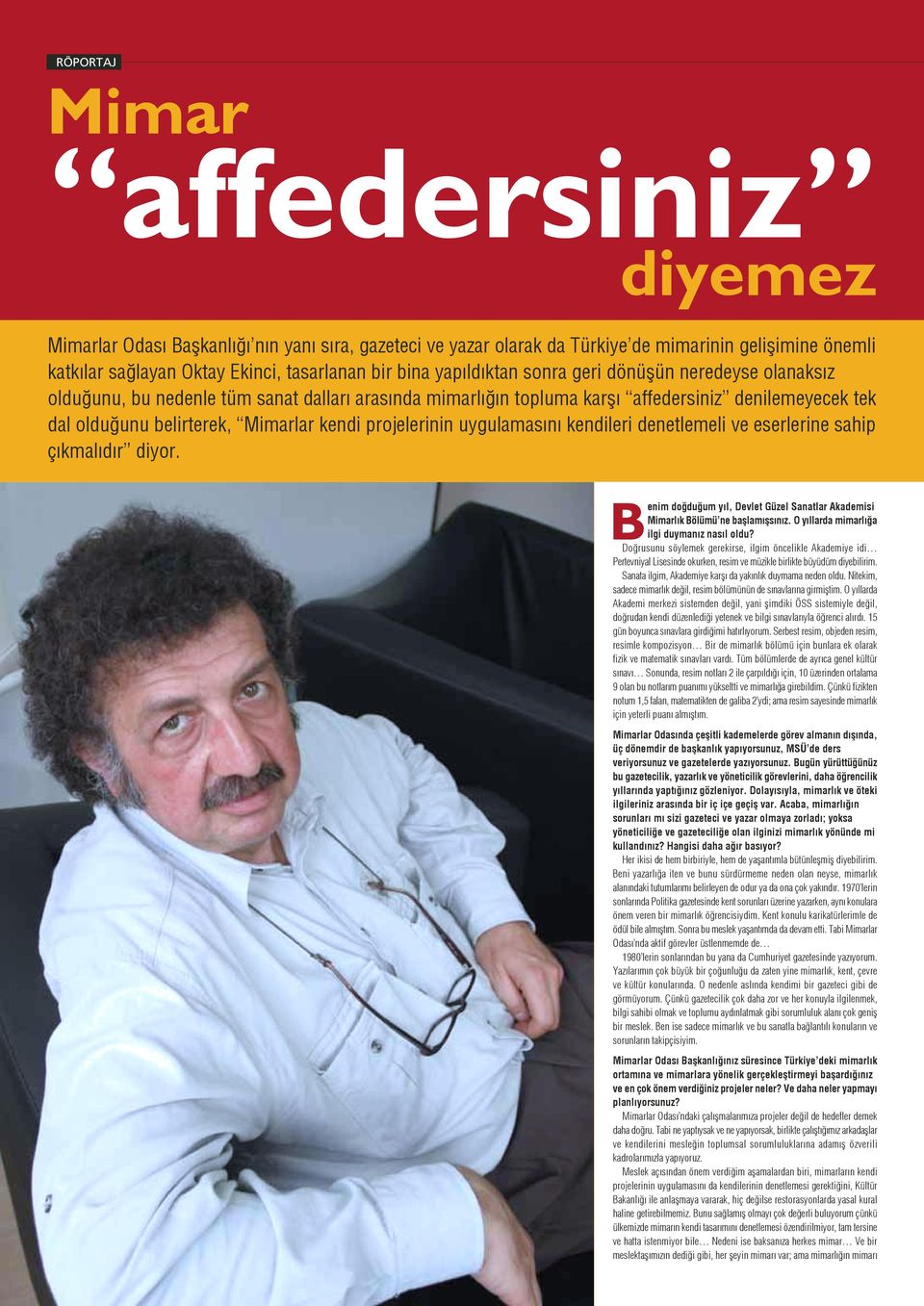 uygulamas n kendileri denetlemeli ve eserlerine sahip ç kmal d r diyor. Benim do du um y l, Devlet Güzel Sanatlar Akademisi Mimarl k Bölümü ne baßlam ßs n z.