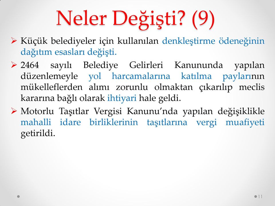 mükelleflerden alımı zrunlu lmaktan çıkarılıp meclis kararına bağlı larak ihtiyari hale geldi.