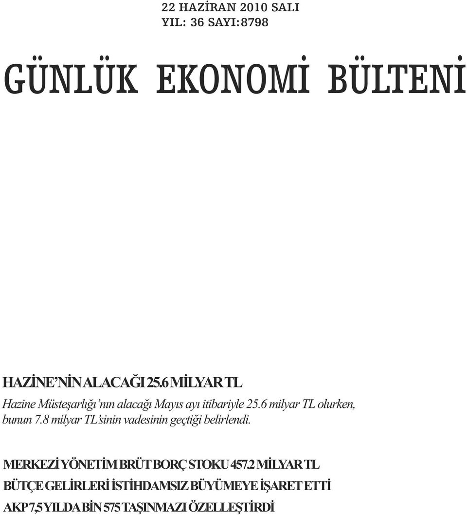 6 milyar TL olurken, bunun 7.8 milyar TL sinin vadesinin geçtiği belirlendi.