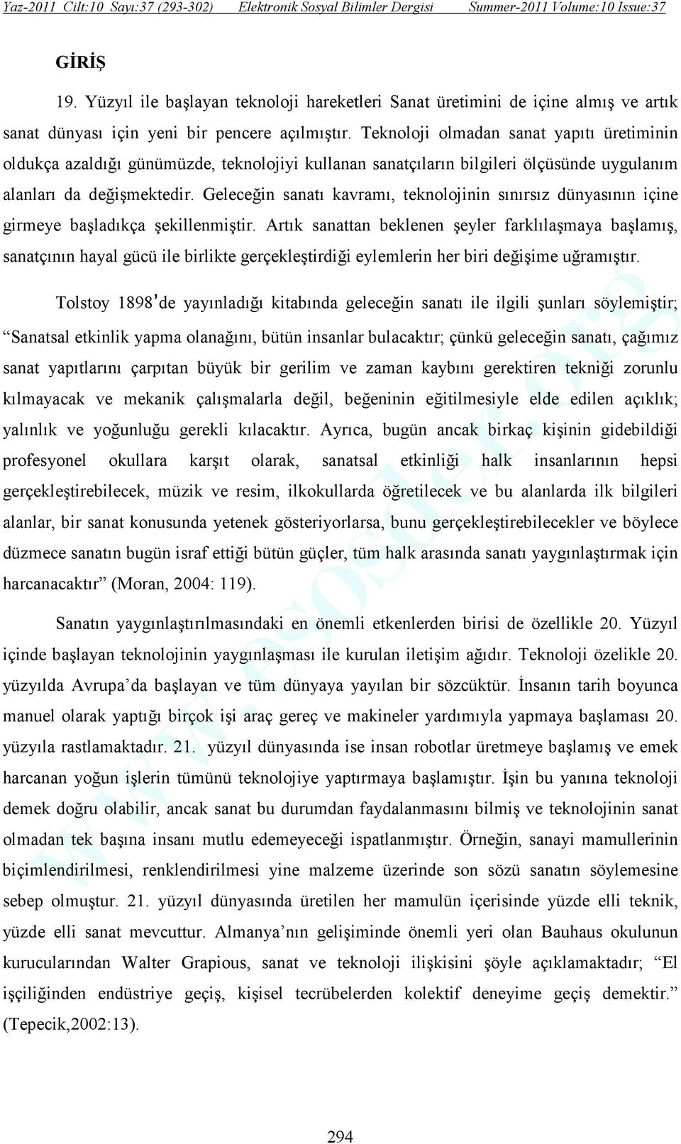 Geleceğin sanatı kavramı, teknolojinin sınırsız dünyasının içine girmeye başladıkça şekillenmiştir.