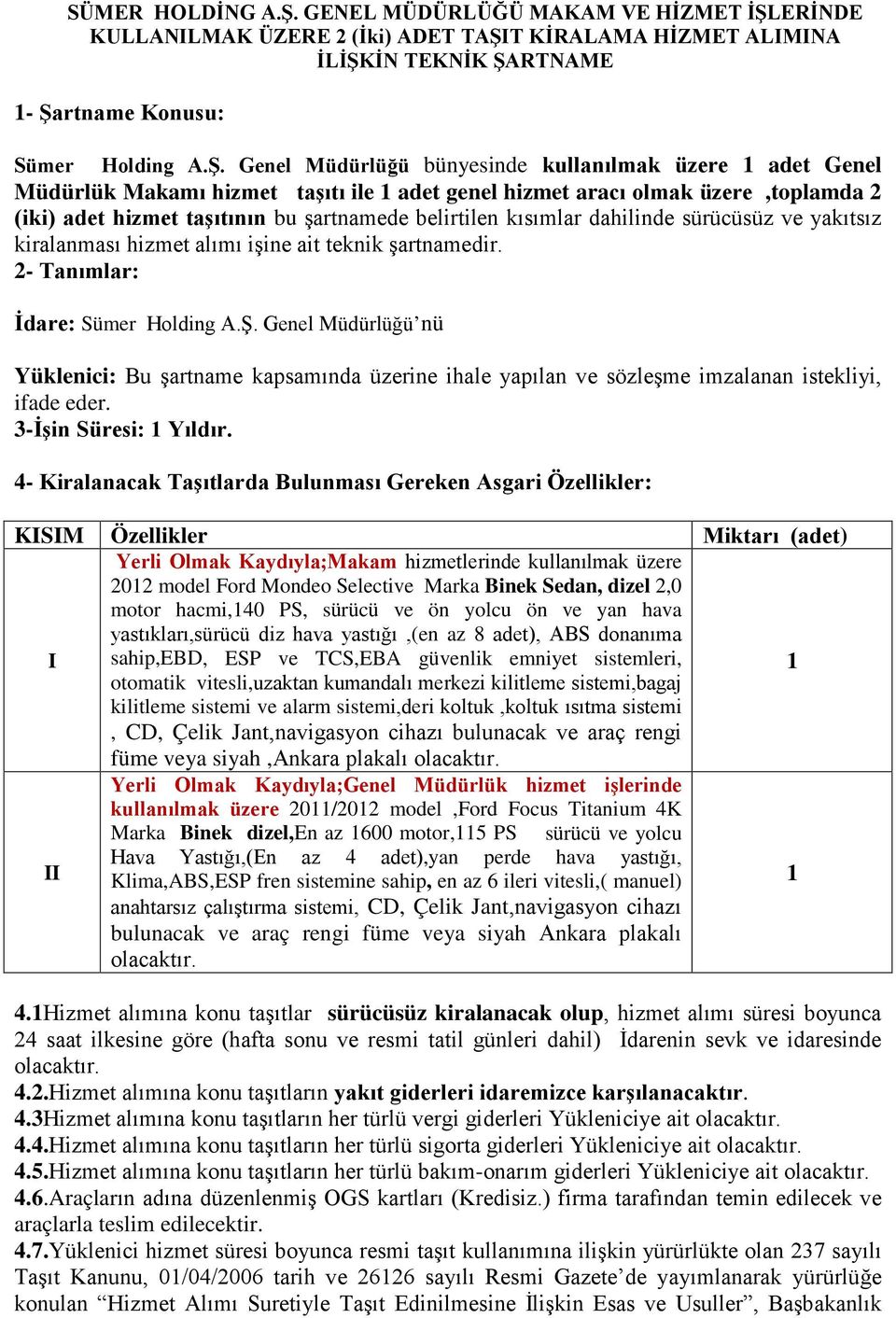 ERİNDE KULLANILMAK ÜZERE 2 (İki) ADET TAŞI