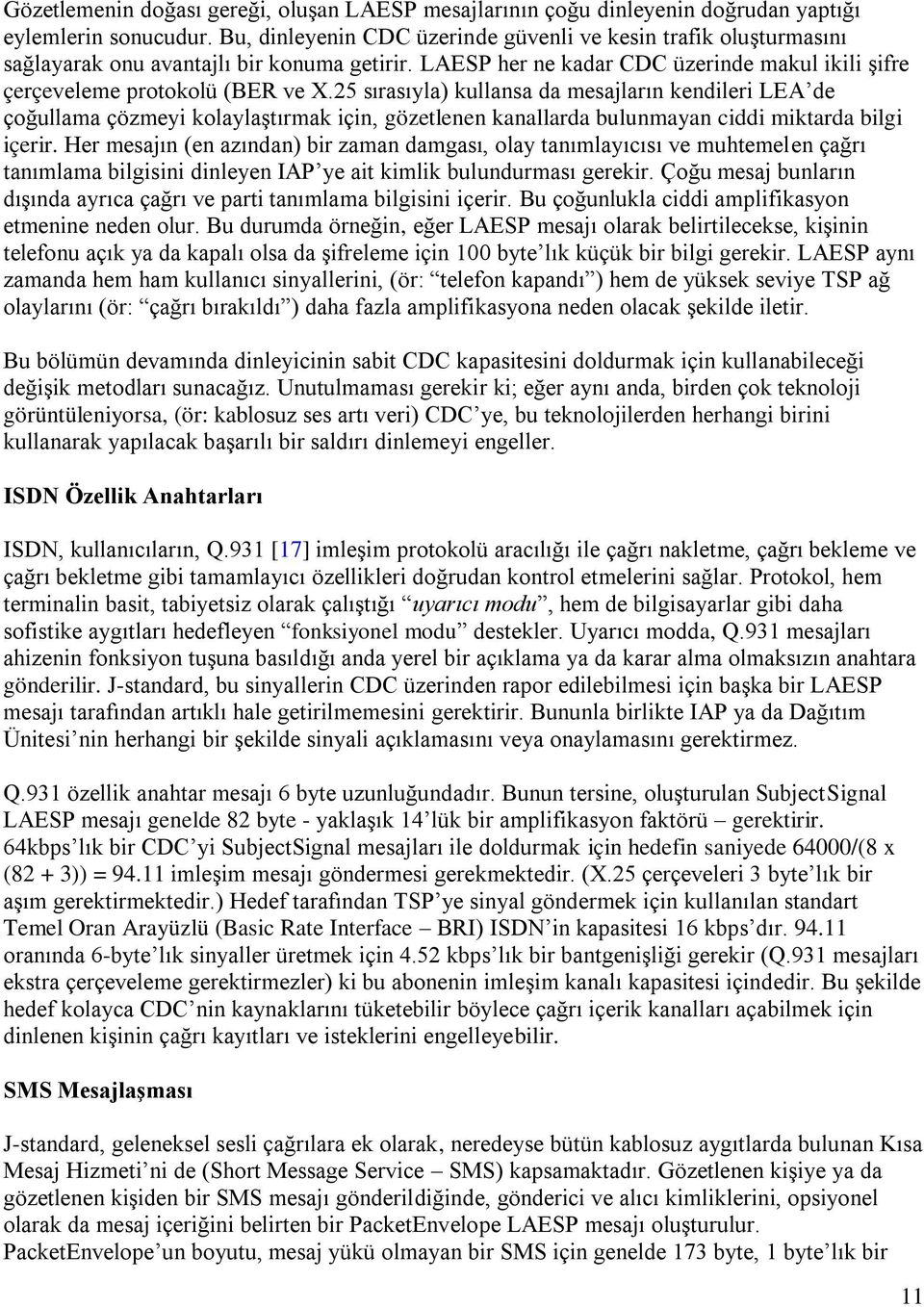 25 sırasıyla) kullansa da mesajların kendileri LEA de çoğullama çözmeyi kolaylaştırmak için, gözetlenen kanallarda bulunmayan ciddi miktarda bilgi içerir.