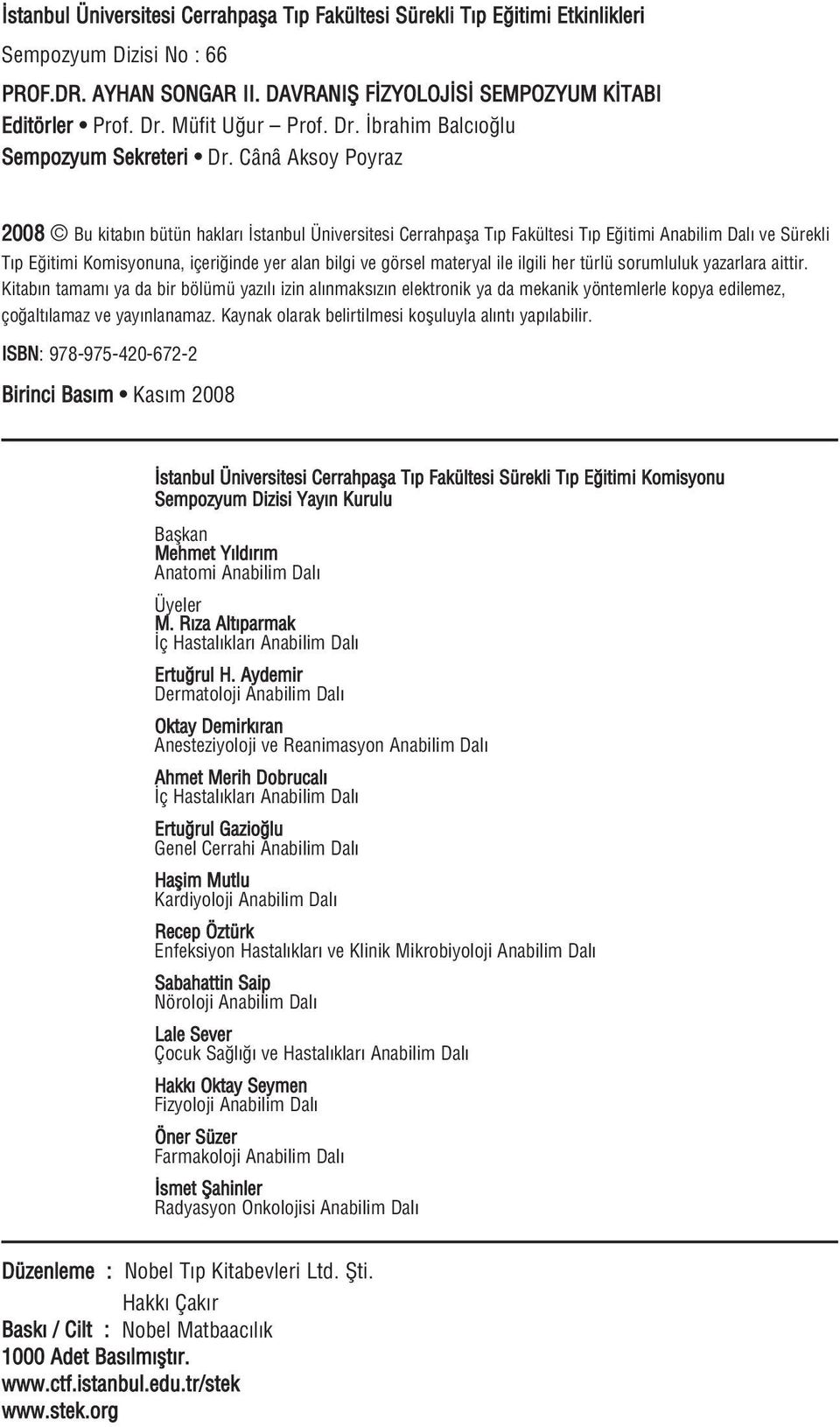 Cânâ Aksoy Poyraz 2008 Bu kitab n bütün haklar stanbul Üniversitesi Cerrahpafla T p Fakültesi T p E itimi Anabilim Dal ve Sürekli T p E itimi Komisyonuna, içeri inde yer alan bilgi ve görsel materyal