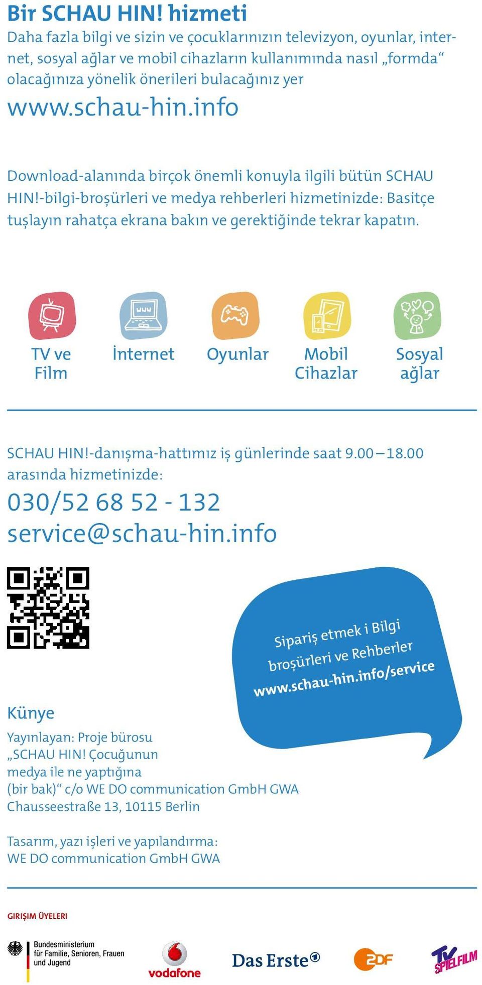 schau-hin.info Download-alanında birçok önemli konuyla ilgili bütün SCHAU HIN!-bilgi-broşürleri ve medya rehberleri hizmetinizde: Basitçe tuşlayın rahatça ekrana bakın ve gerektiğinde tekrar kapatın.