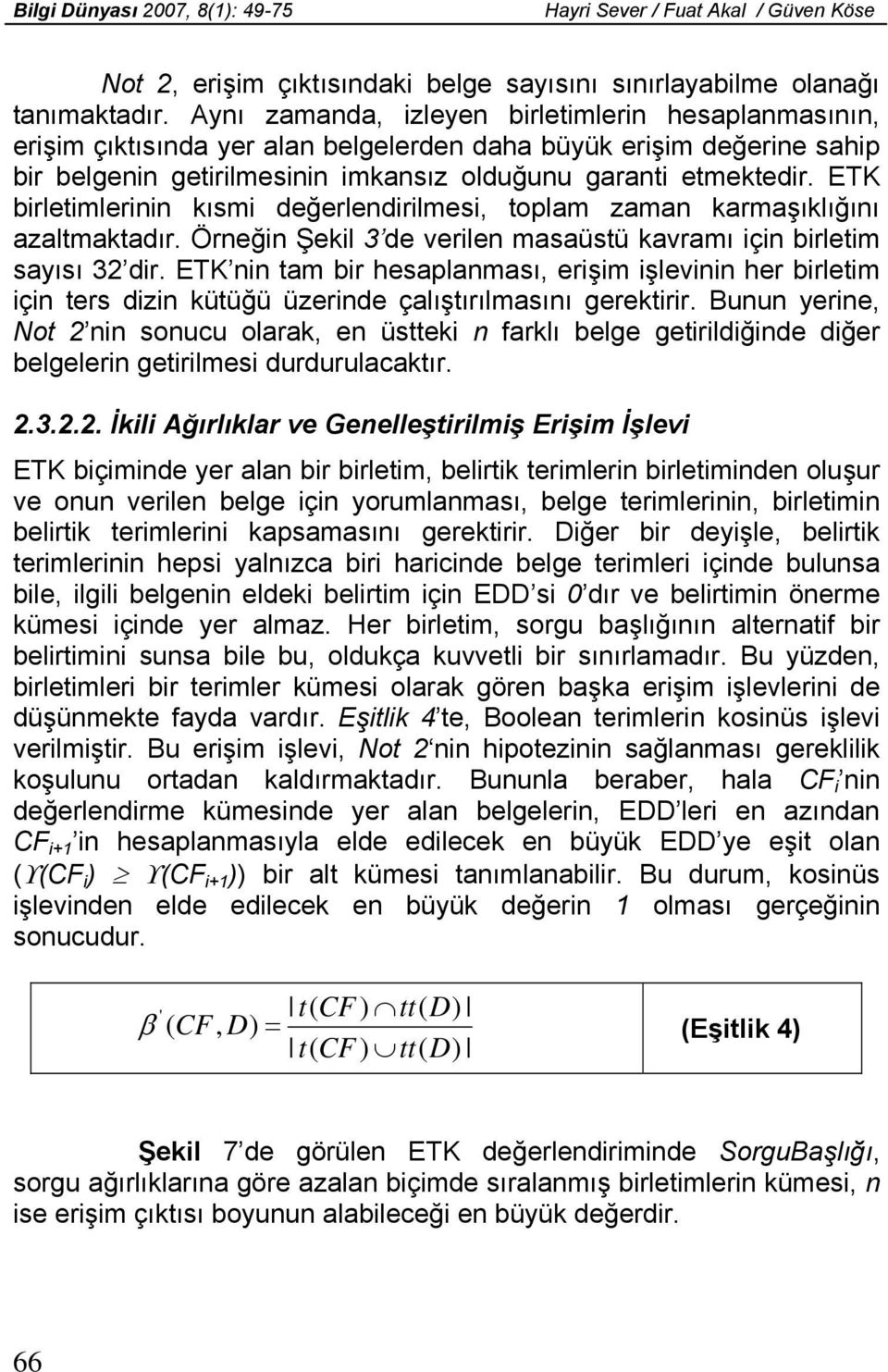 ETK birletimlerinin kısmi değerlendirilmesi, toplam zaman karmaşıklığını azaltmaktadır. Örneğin Şekil 3 de verilen masaüstü kavramı için birletim sayısı 32 dir.