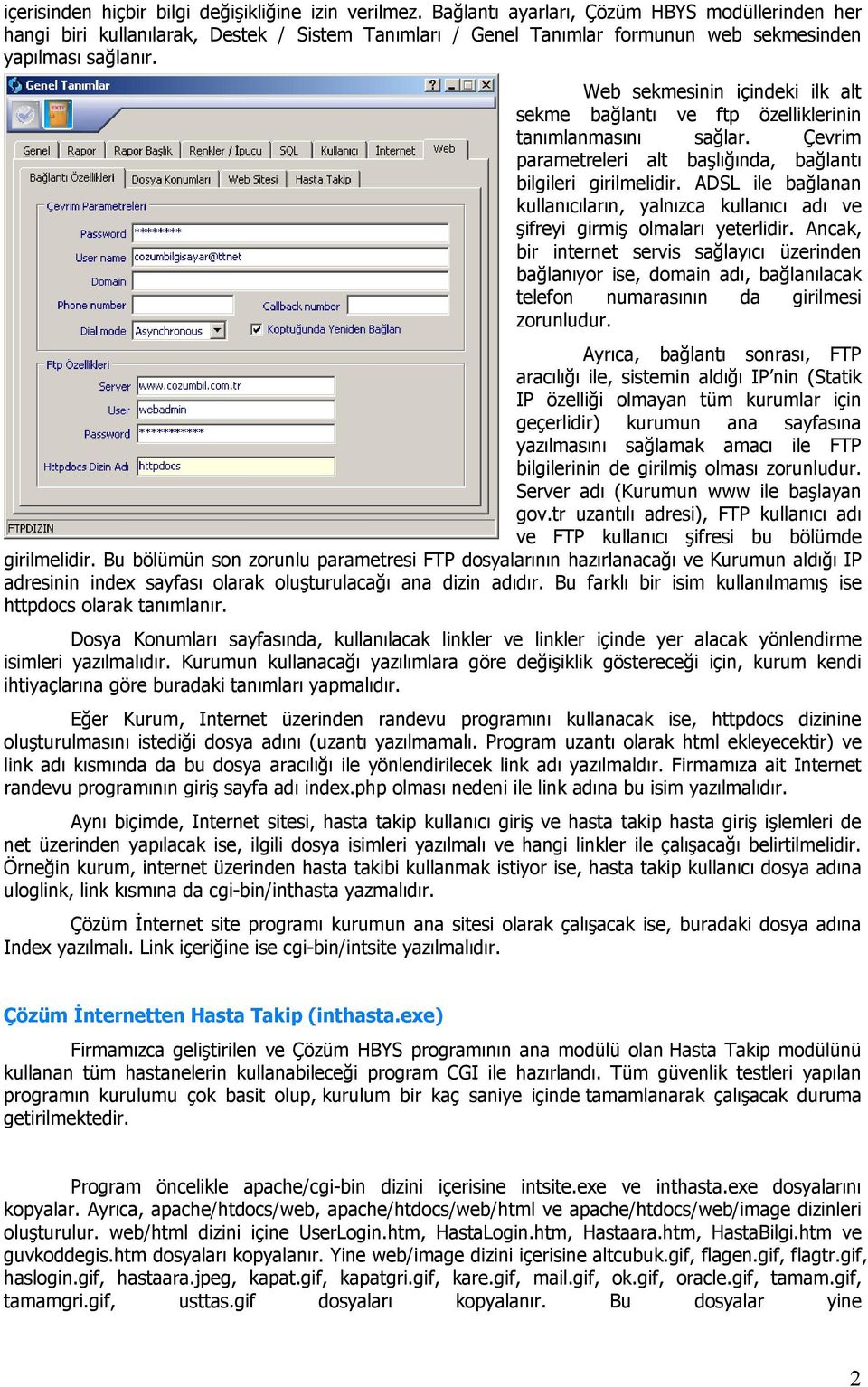 Web sekmesinin içindeki ilk alt sekme bağlantı ve ftp özelliklerinin tanımlanmasını sağlar. Çevrim parametreleri alt başlığında, bağlantı bilgileri girilmelidir.