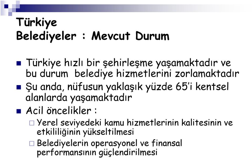 alanlarda yaşamaktadır Acil öncelikler : Yerel seviyedeki kamu hizmetlerinin kalitesinin