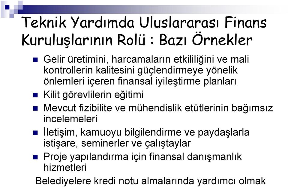 Mevcut fizibilite ve mühendislik etütlerinin bağımsız incelemeleri İletişim, kamuoyu bilgilendirme ve paydaşlarla istişare,