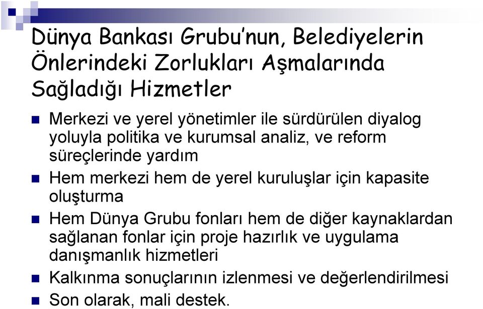 de yerel kuruluşlar için kapasite oluşturma Hem Dünya Grubu fonları hem de diğer kaynaklardan sağlanan fonlar için