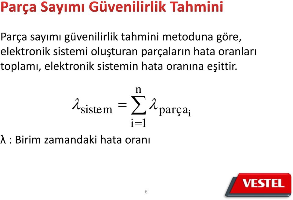 oranları toplamı, elektronik sistemin hata oranına