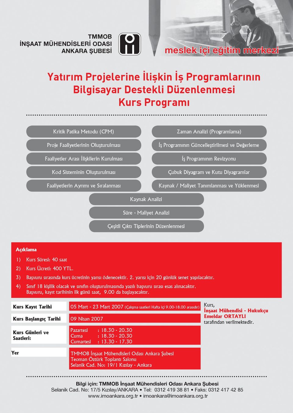 Değerleme İş Programının Revizyonu Çubuk Diyagram ve Kutu Diyagramlar Kaynak / Maliyet Tanımlanması ve Yüklenmesi Kaynak Analizi Süre - Maliyet Analizi Çeşitli Çıktı Tiplerinin Düzenlenmesi Açıklama