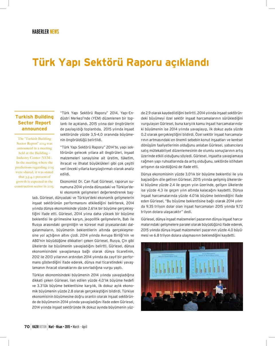 Türk Yapı Sektörü Raporu 2014, Yapı-Endüstri Merkezi nde (YEM) düzenlenen bir toplantı ile açıklandı.