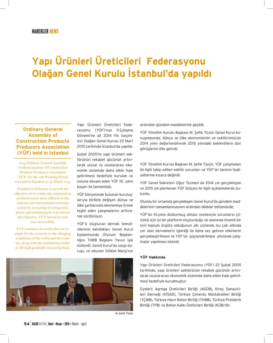 Founded in February 2005 with the objective set to render the construction products sector more efficient in the national and international economic system by increasing its competitive power and