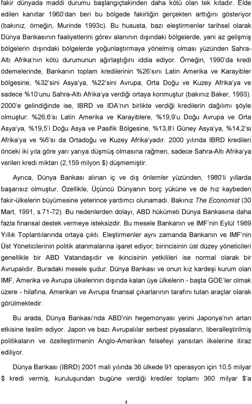 yüzünden Sahra- Altı Afrika nın kötü durumunun ağırlaştığını iddia ediyor.