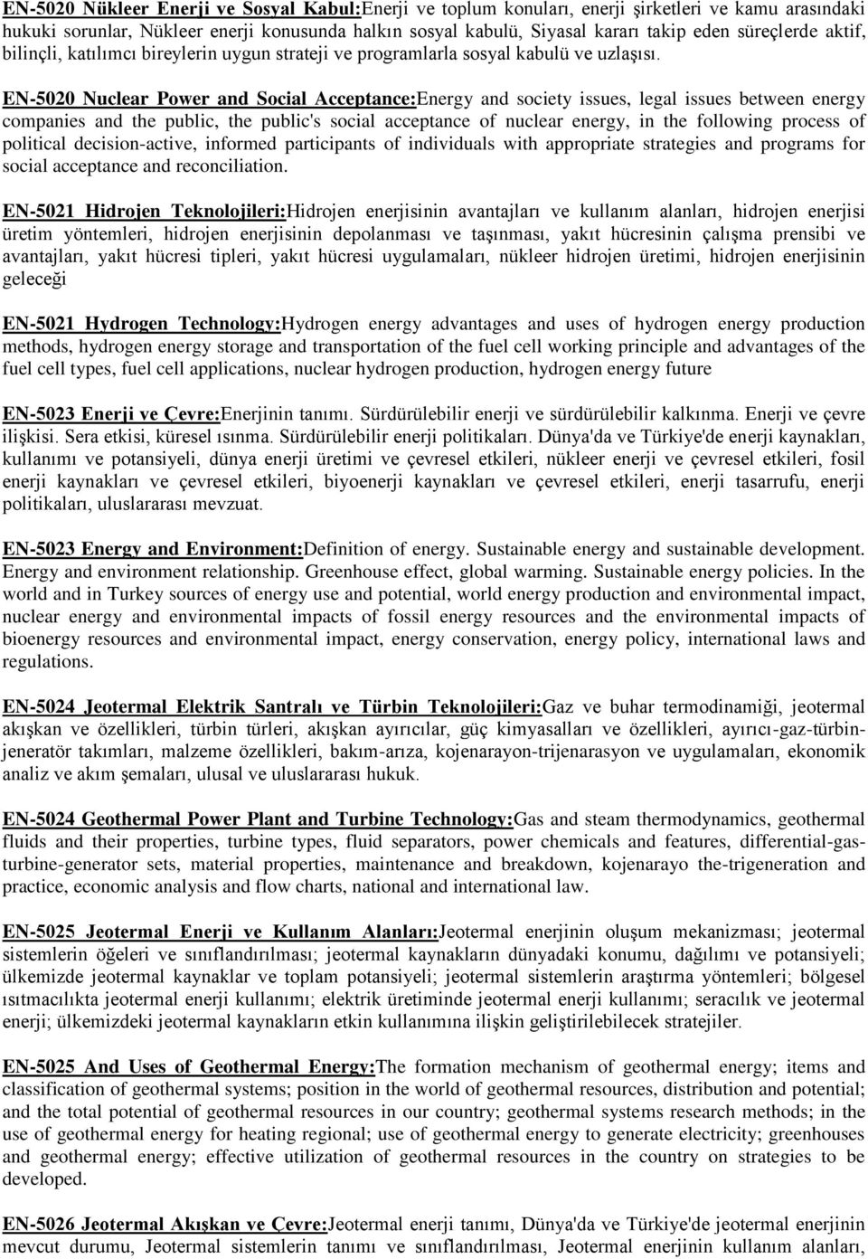 EN-5020 Nuclear Power and Social Acceptance:Energy and society issues, legal issues between energy companies and the public, the public's social acceptance of nuclear energy, in the following process