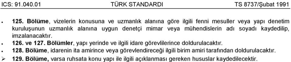 Bölümler, yapı yerinde ve ilgili idare görevlilerince doldurulacaktır. 128.