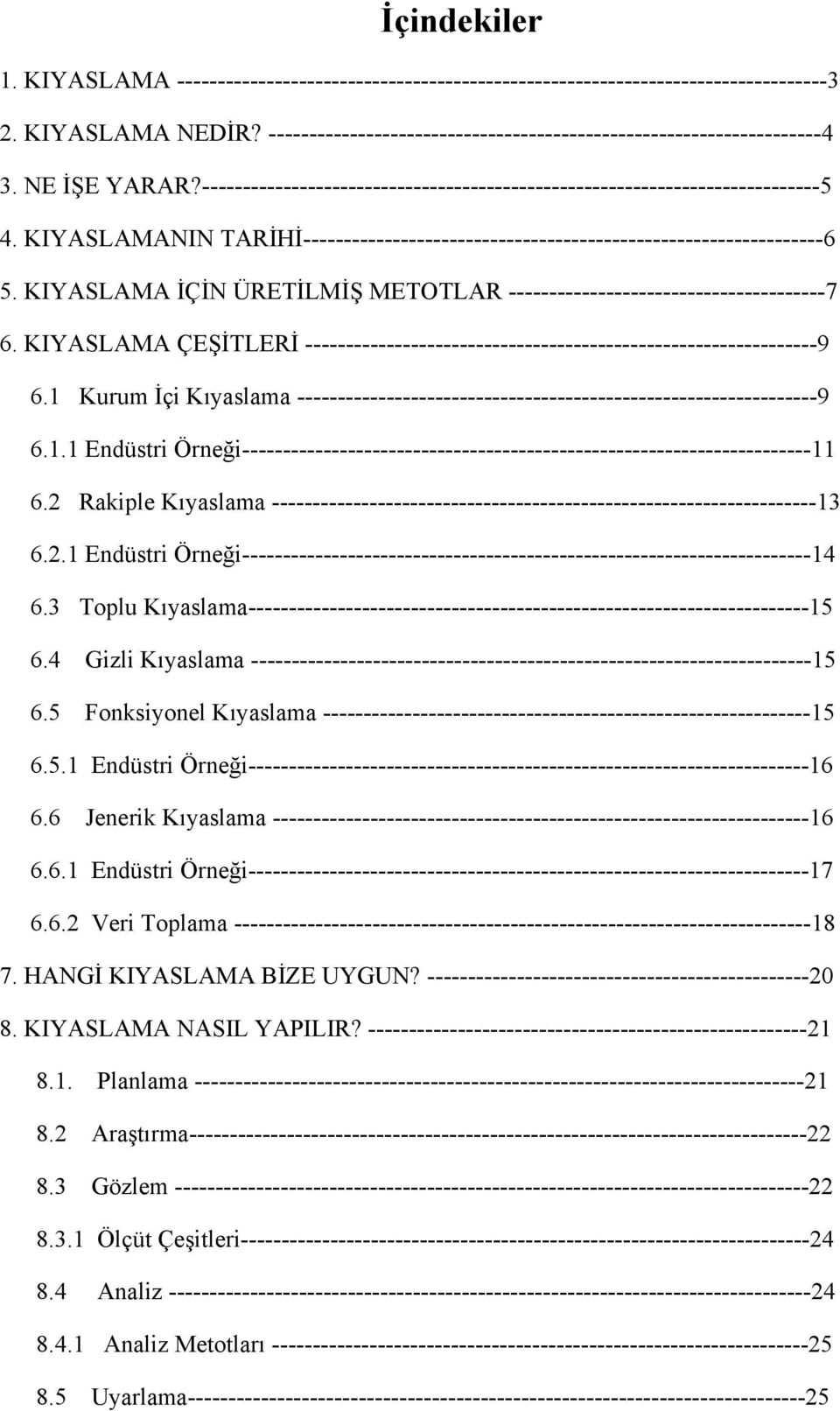 KIYASLAMA İÇİN ÜRETİLMİŞ METOTLAR ---------------------------------------7 6. KIYASLAMA ÇEŞİTLERİ ---------------------------------------------------------------9 6.