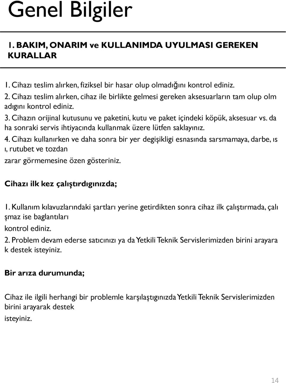 da ha sonraki servis ihtiyacında kullanmak üzere lütfen saklayınız. 4.