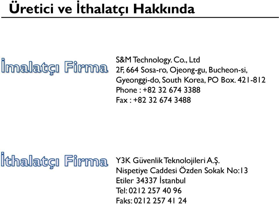 421-812 Phone : +82 32 674 3388 Fax : +82 32 674 3488 Y3K Güvenlik