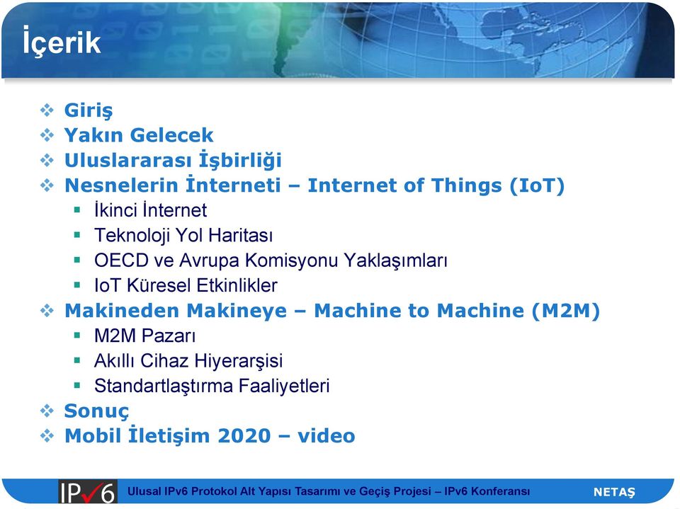 Yaklaşımları IoT Küresel Etkinlikler Makineden Makineye Machine to Machine (M2M) M2M