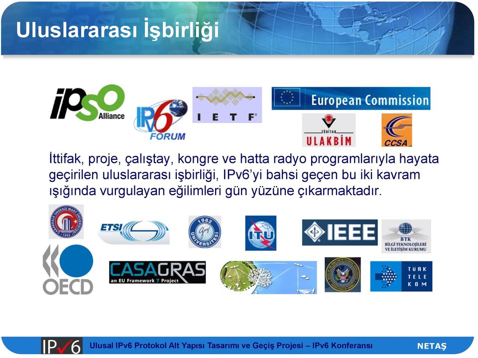 uluslararası işbirliği, IPv6 yi bahsi geçen bu iki