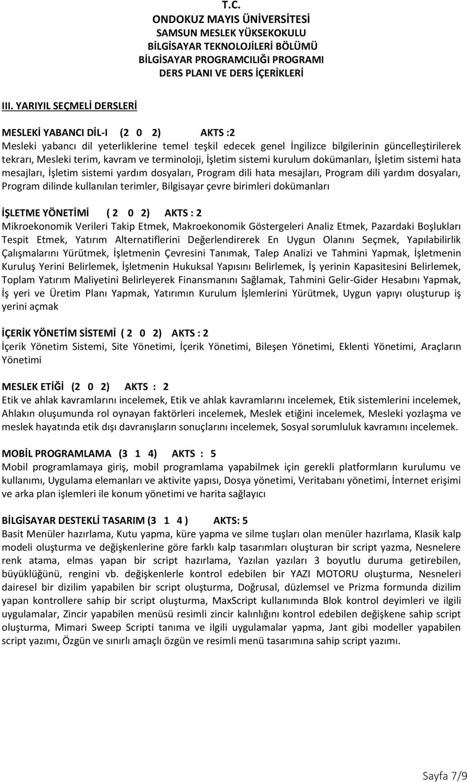 dilinde kullanılan terimler, Bilgisayar çevre birimleri dokümanları İŞLETME YÖNETİMİ ( 2 0 2) AKTS : 2 Mikroekonomik Verileri Takip Etmek, Makroekonomik Göstergeleri Analiz Etmek, Pazardaki