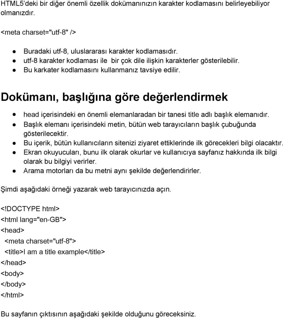 Dokümanı, başlığına göre değerlendirmek head içerisindeki en önemli elemanlaradan bir tanesi title adlı başlık elemanıdır.