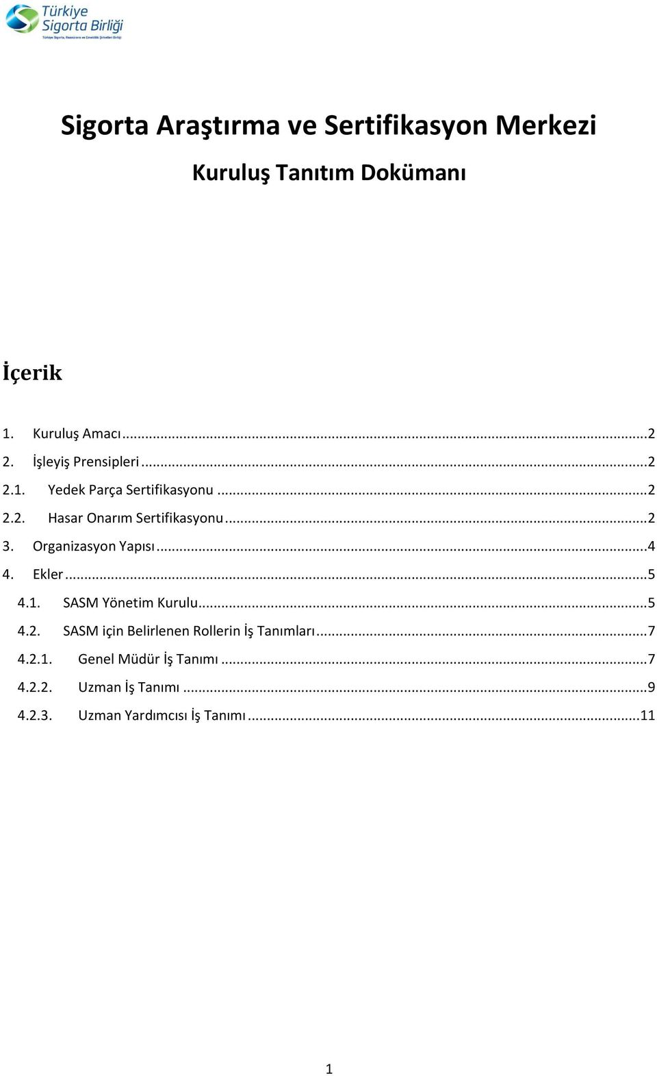 Organizasyon Yapısı... 4 4. Ekler... 5 4.1. SASM Yönetim Kurulu... 5 4.2.