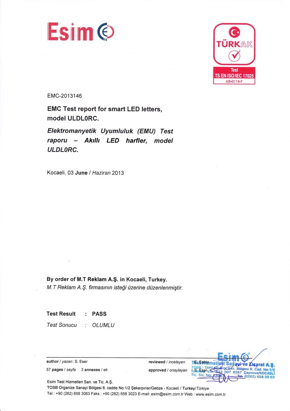 in Kocaeli, Turkey. M.T Reklam A.$. firmasrnrn iste}i tizerine dilzenlenmigtir. Test Result Test Sonucu : PASS : OLUMLU author I yazan: S.