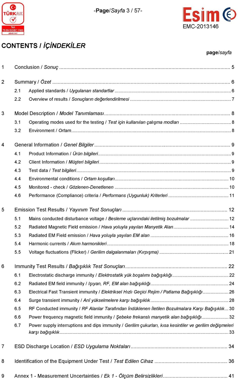 .. 8 4 General Information / Genel Bilgiler... 9 4.1 Product Information / Ürün bilgileri... 9 4.2 Client Information / Müşteri bilgileri... 9 4.3 Test data / Test bilgileri... 9 4.4 Environmental conditions / Ortam koşulları.