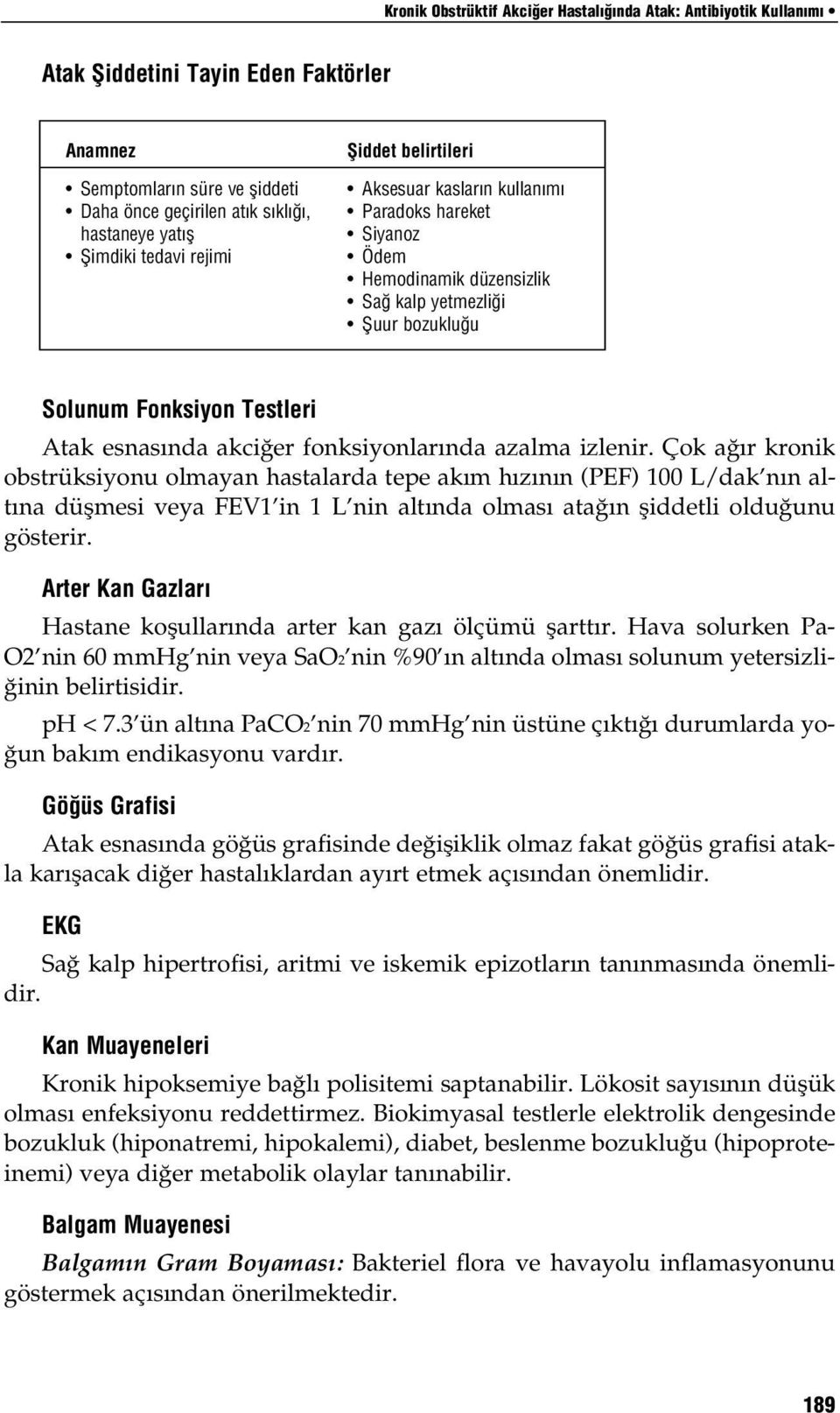 fonksiyonlarında azalma izlenir.