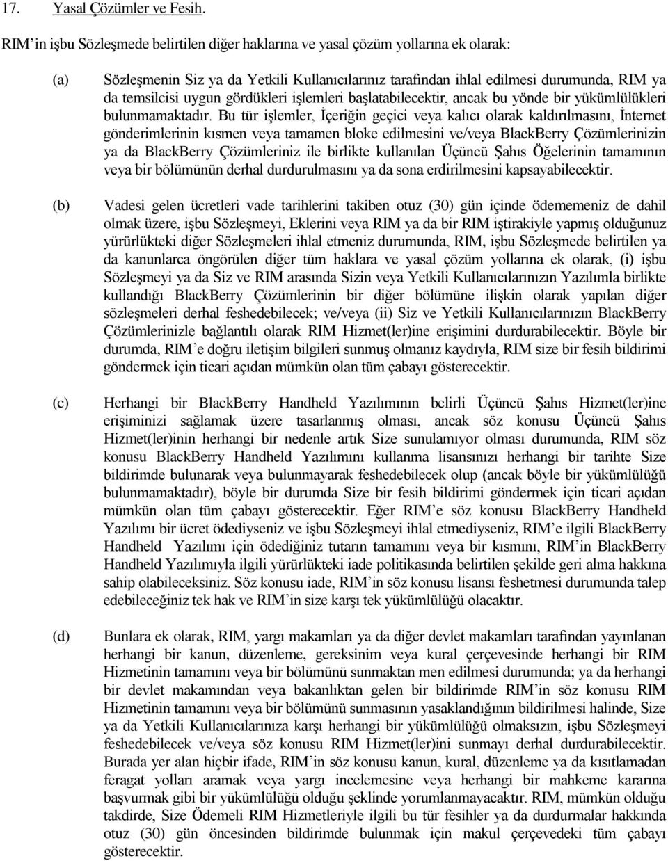 temsilcisi uygun gördükleri işlemleri başlatabilecektir, ancak bu yönde bir yükümlülükleri bulunmamaktadır.