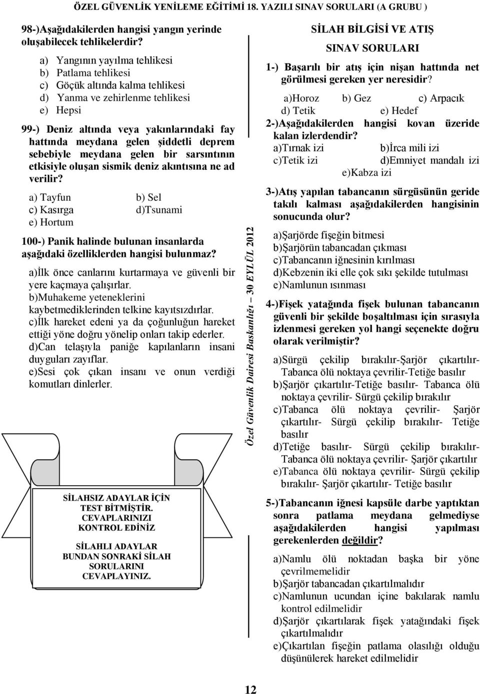 Ģiddetli deprem sebebiyle meydana gelen bir sarsıntının etkisiyle oluģan sismik deniz akıntısına ne ad verilir?