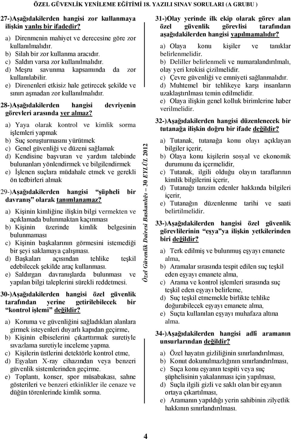 28-)AĢağıdakilerden hangisi devriyenin görevleri arasında yer almaz?